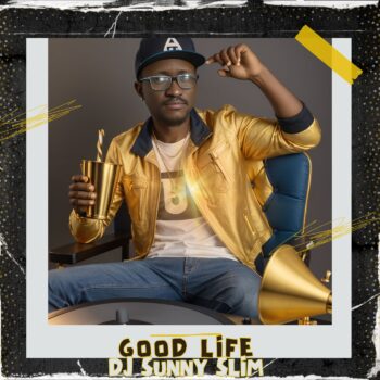 EP: DJ Sunny Slim - Good Life