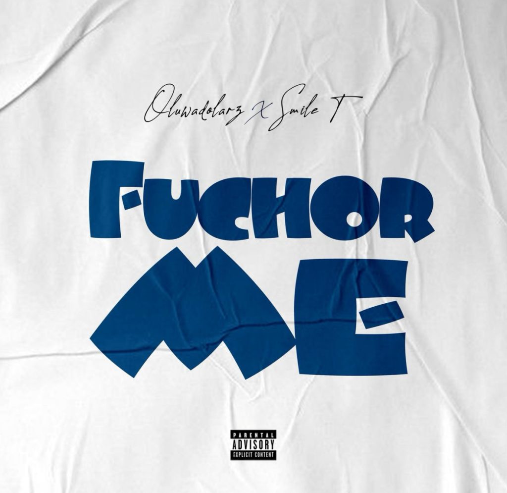 Oluwadolarz Ft Smile T – Fuchor Me