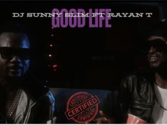 Video: DJ Sunny Slim Ft Rayan T - Good Life