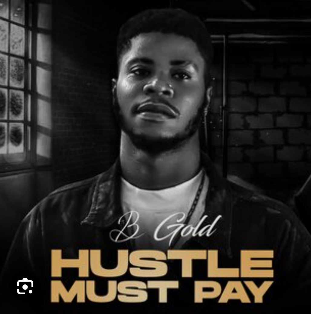 B Gold – Hustle Must Pay